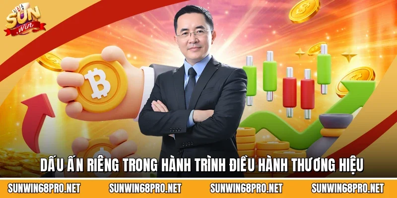 Dấu ấn riêng trong hành trình điều hành thương hiệu