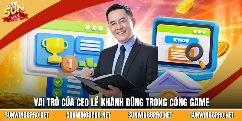 Vai trò của CEO Lê Khánh Dũng trong cổng game
